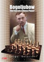 Bogoljubow: The Fate of a Chess Player (Games Collections) 9548782383 Book Cover