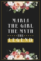 Maria The Girl The Myth The Legend: Lined Notebook / Journal Gift, 120 Pages, 6x9, Matte Finish, Soft Cover 1674347839 Book Cover