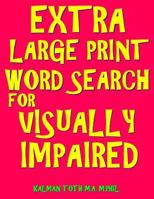 Extra Large Print Word Search for Visually Impaired: 133 Jumbo Print Entertaining Themed Puzzles 1986676412 Book Cover