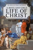 A Boys and Girls Life of Christ 1761539817 Book Cover