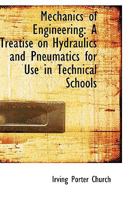 Mechanics of Engineering: A Treatise on Hydraulics and Pneumatics for Use in Technical Schools 1178941892 Book Cover