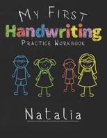 My first Handwriting Practice Workbook Natalia: 8.5x11 Composition Writing Paper Notebook for kids in kindergarten primary school I dashed midline I For Pre-K, K-1, K-2, K-3 I Back To School Gift 1076369073 Book Cover