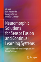 Neuromorphic Solutions for Sensor Fusion and Continual Learning Systems: Applications in Drone Navigation and Radar Sensing 3031635647 Book Cover