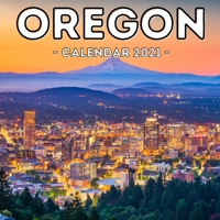 Oregon Calendar 2021: 16-Month Calendar, Cute Gift Idea For Oregon State Lovers, Women & Men null Book Cover