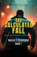 The Calculated Fall: Mercer's Stratagem Book 1 1805880098 Book Cover