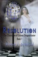 Resolution [The Chronicles Of Grimm Dragonblaster Book 7] 1611605652 Book Cover