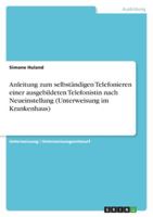 Anleitung zum selbst�ndigen Telefonieren einer ausgebildeten Telefonistin nach Neueinstellung (Unterweisung im Krankenhaus) 3638597474 Book Cover