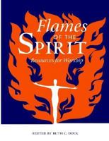 Flames of the Spirit: Resources for Worship 1606085840 Book Cover