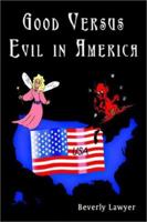 Good Versus Evil in America 1410707571 Book Cover