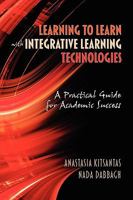 Learning to Learn with Integrative Learning Technologies (Ilt): A Practical Guide for Academic Success (Hc) 1607523027 Book Cover