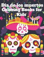 Dia De Los Muertos Coloring Books for Kids: Day of the Dead Sugar Skulls Coloring Gift For Kids Boy Girls. B08JJT1QSY Book Cover
