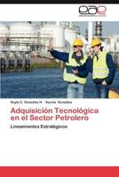 Adquisicion Tecnologica En El Sector Petrolero 3659038172 Book Cover