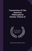 Transactions of the American Philosophical Society, Volume 21 3337237487 Book Cover