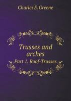 Trusses and Arches Part 1. Roof-Trusses 1377388425 Book Cover