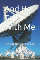 And He Talks With Me: Hearing the Voice of God B0DVQ75FVM Book Cover