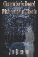 Charcuterie Board With a Side of Ghosts 1487442092 Book Cover