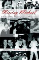 Missing Michael: A Mother's Story of Love, Epilepsy, And Perseverance 1420878786 Book Cover