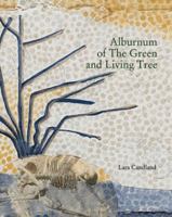 Alburnum Of The Green And Living Tree 1935402897 Book Cover