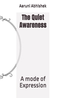 The Quiet Awareness: A mode of Expression B0GN68M4MT Book Cover