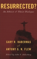 Resurrected?: An Atheist and Theist Dialogue 0742542262 Book Cover
