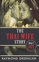 The Thai Wife Story JOY 1947467204 Book Cover