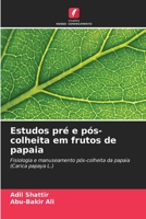 Estudos pré e pós-colheita em frutos de papaia: Fisiologia e manuseamento pós-colheita da papaia B0CH2BSQNG Book Cover