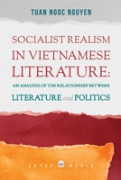 Socialist Realism in Vietnamese Literature: An Analysis of the Relationship Between Literature and Politics 1087963125 Book Cover