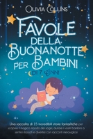 Favole della Buonanotte per Bambini di 7 Anni: Una raccolta di 15 incredibili storie fantastiche per scoprire il magico mondo dei sogni, aiutare i ... con racconti meravigliosi 1954474105 Book Cover