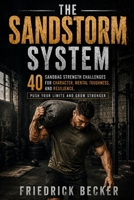 The Sandstorm System: 40 Sandbag Strength Challenges for Character, Mental Toughness, and Resilience. Push Your Limits and Grow Stronger 055799344X Book Cover