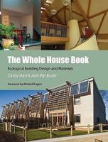 The Whole House Book: Ecological Building Design and Materials (Second Edition) 1902175220 Book Cover