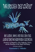 Paradoxien des Glücks: Wie Leid, Wahl und der Sinn des Lebens das Wohlbefinden prägen (German Edition) 1326127950 Book Cover