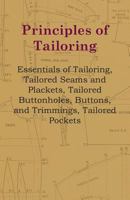 PRINCIPLES OF TAILORING: Essentials of Tailoring, Tailored Seams and Plackets, Tailored Buttonholes, Buttons, and Trimmings, Tailored Pockets 1446519937 Book Cover