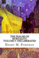 The Psalms of Mortality, Volume 9: The Liberated 1495434540 Book Cover