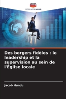 Des bergers fidèles: le leadership et la supervision au sein de l'Église locale (French Edition) 6209663907 Book Cover