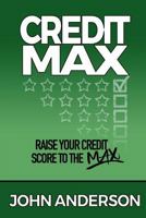 CreditMax: Raise your credit score to the max 1539462161 Book Cover