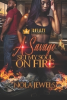 A Savage Set My Soul On Fire 1086373286 Book Cover
