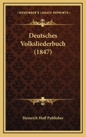 Deutsches Volksliederbuch (1847) 1161058079 Book Cover