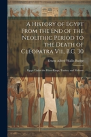 A History of Egypt From the End of the Neolithic Period to the Death of Cleopatra Vii., B.C. 30: Egypt Under the Priest-Kings, Tanites, and Nubians 1021703028 Book Cover