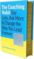 The Coaching Habit: Say Less, Ask More & Change the Way You Lead Forever: 10th Anniversary Edition 1774586657 Book Cover