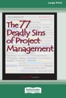 The 77 Deadly Sins of Project Management [16 Pt Large Print Edition] 0369381610 Book Cover