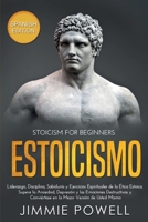 Estoicismo: Liderazgo, Disciplina, Sabiduría y Ejercicios Espirituales de la Ética Estoica. Supere la Ansiedad, Depresión y las Emociones Destructivas ... Versión de Usted Mismo (Spanish Edition) 1951595610 Book Cover