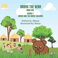 Bravo the Bear Book One: Series 1 Bravo and the Brave Children B0BXNF2MYP Book Cover