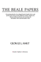 The Beale Papers: Presenting details of an alleged burial of gold, silver and jewels near Goose Creek, Bedford, County, Virginia, by Thomas Jefferson ... in November 1819 and December 1821. 1952658012 Book Cover