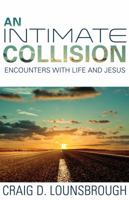 An Intimate Collision: Encounters With Life and Jesus 1620202131 Book Cover