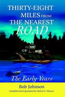 Thirty-Eight Miles from the Nearest Road: The Early Years 0595659756 Book Cover