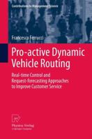 Pro-Active Dynamic Vehicle Routing: Real-Time Control and Request-Forecasting Approaches to Improve Customer Service 3642334717 Book Cover
