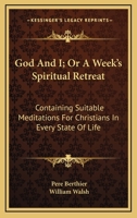 God and I or a Week's Spiritual Retreat 0469833084 Book Cover
