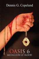 Oasis 6: Medallion of Blood 1436317533 Book Cover
