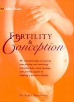 Fertility and Conception: The Essential Guide to Boosting Your Fertility and Conceiving a Healthy Baby -- From Learning Your Fertility Signals to Adopting a Healthier Lifestyle 1582380163 Book Cover