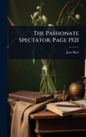 The Passionate Spectator, Page 1921 1347612556 Book Cover